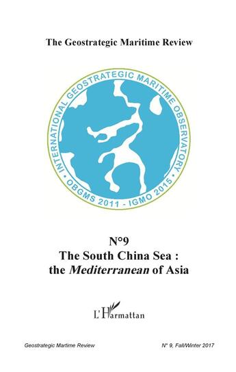 Couverture du livre « THE GEOSTRATEGIC MARITIME REVIEW t.9 : the south of China Sea : the Mediterranean of Asia (édition 2017) » de  aux éditions L'harmattan