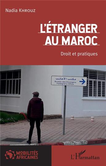 Couverture du livre « L'étranger au Maroc ; droit et pratiques » de Nadia Khrouz aux éditions L'harmattan