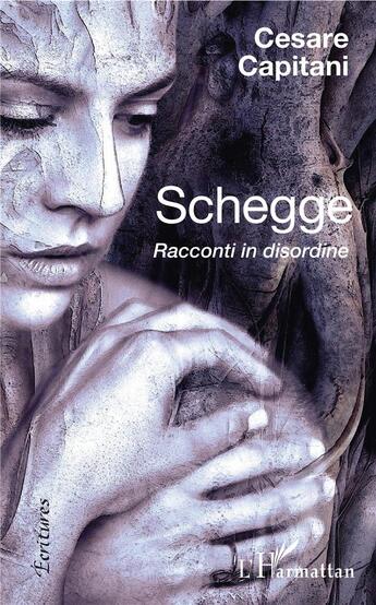 Couverture du livre « Schegge ; racconti in disordine » de Cesare Capitani aux éditions L'harmattan