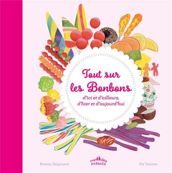 Couverture du livre « Tout sur les bonbons d'ici et d'ailleurs, d'hier et d'aujourd'hui » de Romain Seignovert et Pia Taccone aux éditions Ctp Rue Des Enfants