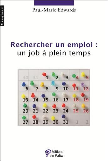 Couverture du livre « Rechercher un emploi : un job à plein temps » de Paul-Marie Edwards aux éditions Du Palio