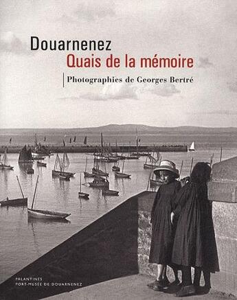 Couverture du livre « Douarnenez, les quais de la mémoire » de Georges Bertre aux éditions Palantines