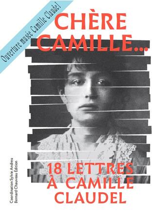 Couverture du livre « Chère Camille... 18 lettres à Camille Claudel » de  aux éditions Bernard Chauveau
