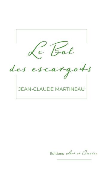 Couverture du livre « Bal des escargots » de Jean-Claude Martineau aux éditions Art Et Comedie