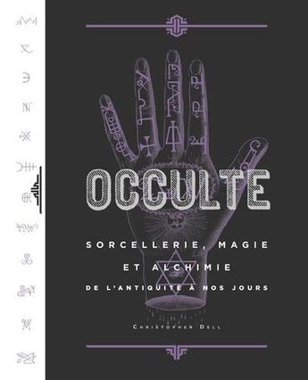 Couverture du livre « Occulte ; sorcellerie, magie et alchimie de l'antiquité à nos jours » de Christopher Dell aux éditions Cernunnos