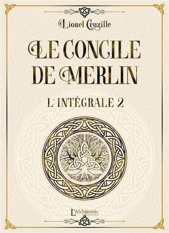 Couverture du livre « Le concile de Merlin : Intégrale vol.2 » de Lionel Cruzille aux éditions L'alchimiste