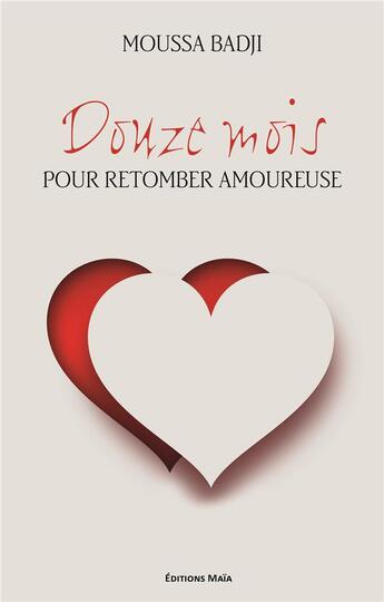 Couverture du livre « Douze mois pour retomber amoureuse » de Moussa Badji aux éditions Editions Maia