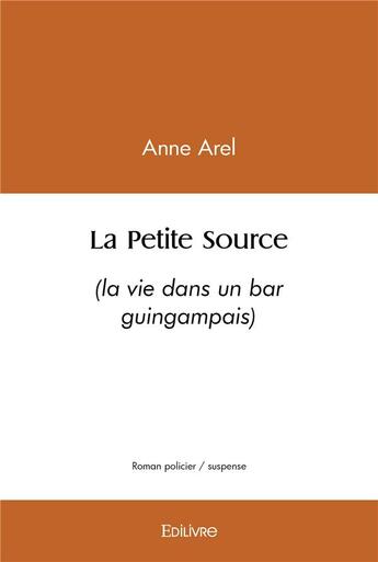 Couverture du livre « La petite source » de Anne Arel aux éditions Edilivre