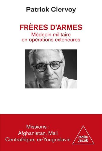 Couverture du livre « Frères d'armes : Médecin militaire en opérations extérieures » de Patrick Clervoy aux éditions Odile Jacob