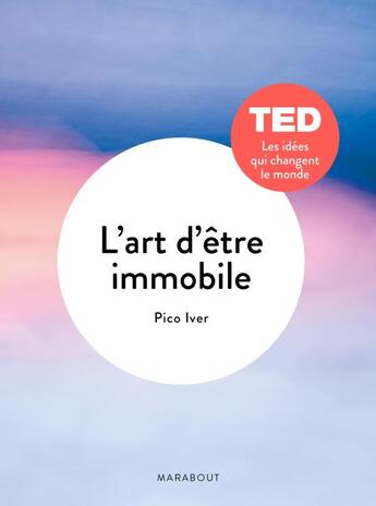 Couverture du livre « L'art d'être immobile » de Pico Iyer aux éditions Marabout