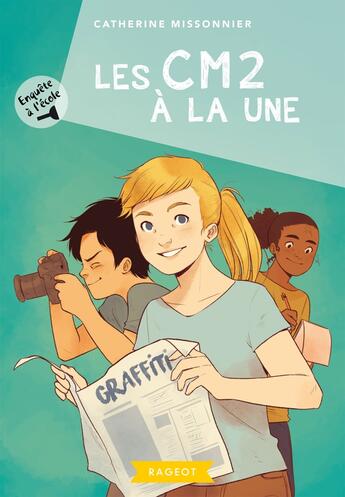 Couverture du livre « Enquête à l'école Tome 5 : les CM2 à la une » de Catherine Missonnier aux éditions Rageot