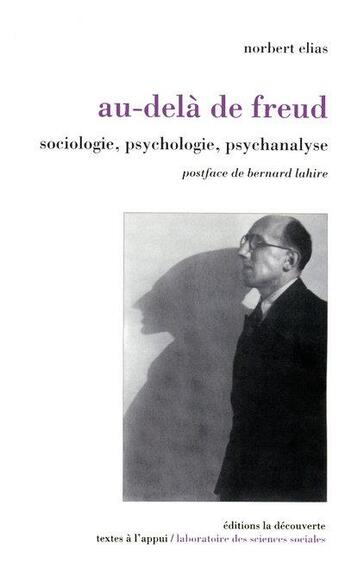 Couverture du livre « Au-delà de Freud ; sociologie, psychologie, psychanalyse » de Norbert Elias aux éditions La Decouverte