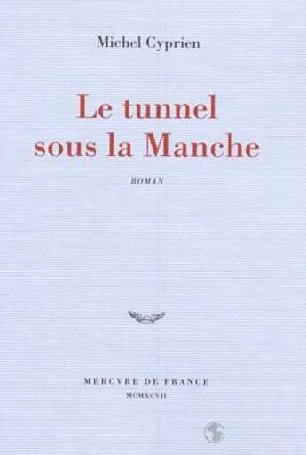 Couverture du livre « Le tunnel sous la manche » de Cyprien Michel aux éditions Mercure De France