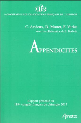 Couverture du livre « Appendicites ; 119e congrès français de chirurgie ; 2017 » de Catherine Arvieux aux éditions Arnette