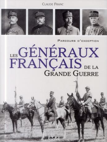 Couverture du livre « Les généraux français de la Grande guerre » de Claude Franck aux éditions Etai