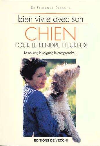 Couverture du livre « Bien vivre avec son chien » de Florence Desachy aux éditions De Vecchi