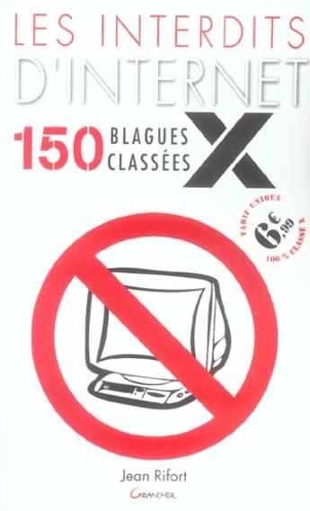 Couverture du livre « Les interdits d'internet : 150 blagues classees x » de  aux éditions Grancher