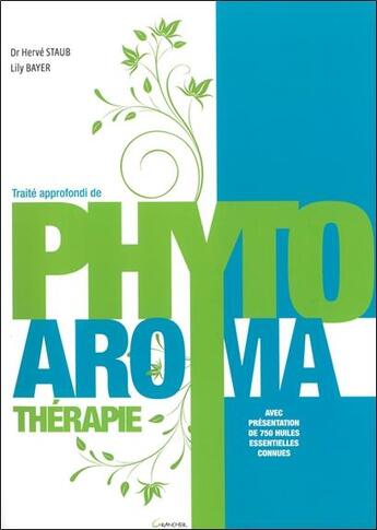 Couverture du livre « Traité approfondi de phyto-aromathérapie » de Herve Staub et Lily Bayer aux éditions Grancher