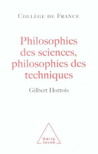 Couverture du livre « Philosophie des sciences, philosophie des techniques » de Gilbert Hottois aux éditions Odile Jacob