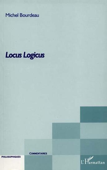 Couverture du livre « Locus logicus - l'ontologie categoriale dans la philosophie contemporaine » de Michel Bourdeau aux éditions L'harmattan