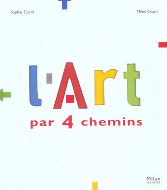 Couverture du livre « L'art par 4 chemins » de Curtil/Cvach aux éditions Milan