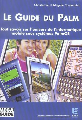 Couverture du livre « Le guide du palm - tout savoir sur l'univers de l'informatique mobile sous systemes palmos » de Cordonnier aux éditions Eska