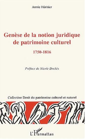 Couverture du livre « Genese de la notion juridique de patrimoine culturel - 1750-1816 » de Annie Heritier aux éditions L'harmattan