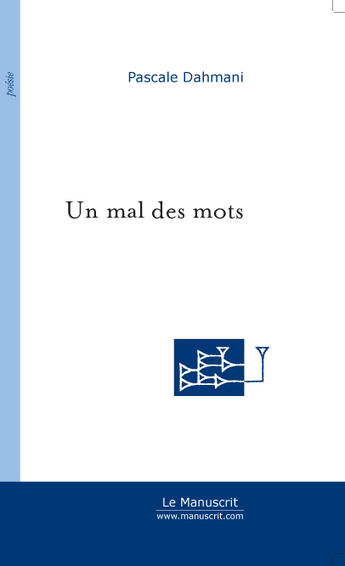 Couverture du livre « Un mal des mots » de Pascale Dahmani aux éditions Le Manuscrit