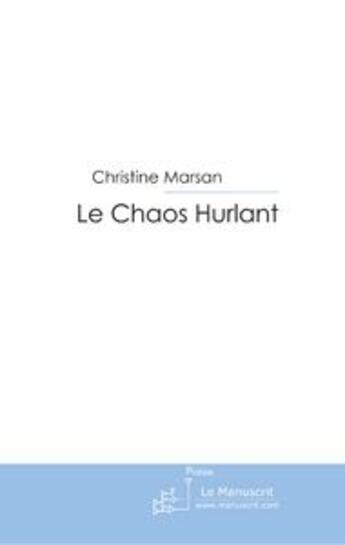 Couverture du livre « Le chaos hurlant » de Christine Marsan aux éditions Le Manuscrit