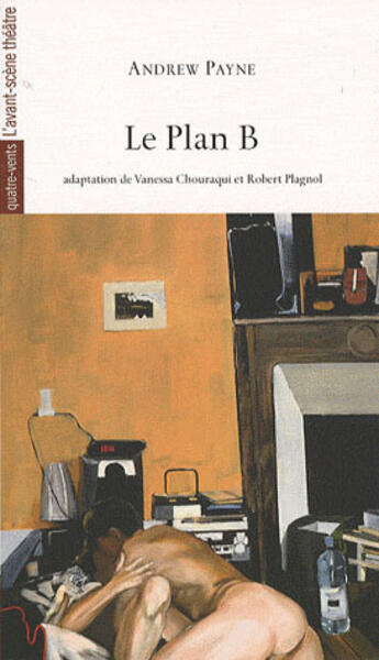 Couverture du livre « Le plan b » de Andrew Payne aux éditions Avant-scene Theatre