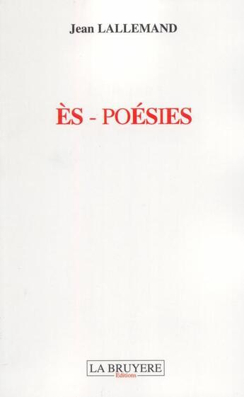 Couverture du livre « Ès - poésies » de Jean Lallemand aux éditions La Bruyere