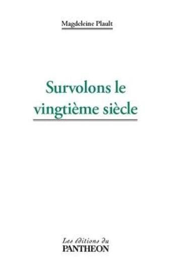 Couverture du livre « Survolons le vingtième siècle » de Magdeleine Plault aux éditions Du Pantheon