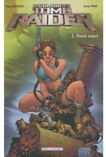 Couverture du livre « Tomb raider t.2 ; point mort » de Andy Park et Dan Jurgens aux éditions Delcourt