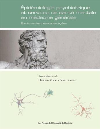 Couverture du livre « Epidemiologie psychiatrique et services de sante mentale en medecine generale - etude sur les person » de Collectif/Vasiliadis aux éditions Pu De Montreal