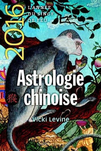 Couverture du livre « Astrologie chinoise 2016 » de Vicki Levine aux éditions Quebec Livres
