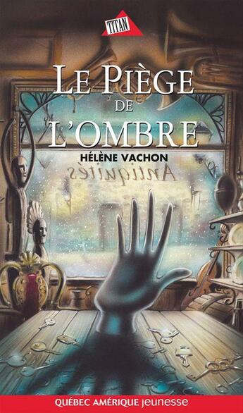 Couverture du livre « Le piège de l'ombre » de Helene Vachon aux éditions Quebec Amerique