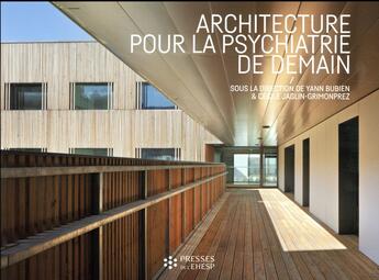 Couverture du livre « Architecture pour la psychiatrie de demain ; pour un environnement adapté à la santé mentale » de Yann Bubien et Cecile Jaglin-Grimonprez aux éditions Ehesp