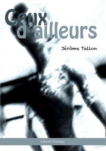 Couverture du livre « Ceux d'ailleurs » de Jerome Tallon aux éditions Praelego