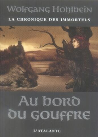 Couverture du livre « La chronique des immortels Tome 1 : au bord du gouffre » de Wolfgang Hohlbein aux éditions L'atalante