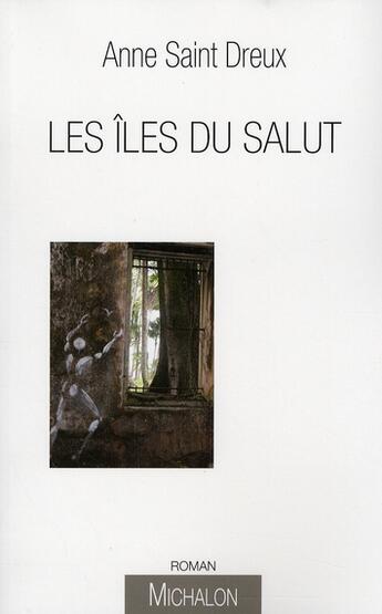 Couverture du livre « Les îles du salut » de Anne Saint Dreux aux éditions Michalon