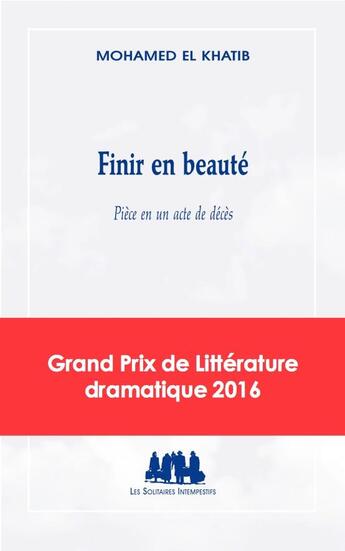 Couverture du livre « Finir en beauté ; pièce en un acte de décès » de Mohamed El Khatib aux éditions Solitaires Intempestifs