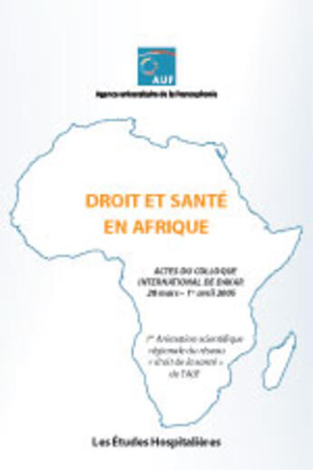 Couverture du livre « Droit et santé en afrique ; actes du colloque international de dakar 28 mars » de Agence Universitaire aux éditions Les Etudes Hospitalieres