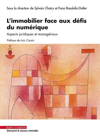 Couverture du livre « L'immobilier face aux défis du numérique : Aspects juridiques et managériaux » de Sylvain Chatry et Fana Rasolofo-Distler et Collectif aux éditions Mare & Martin