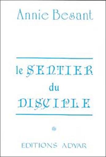 Couverture du livre « Le sentier du disciple » de Annie Besant aux éditions Adyar