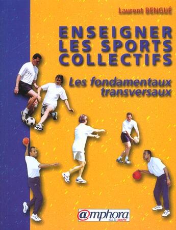 Couverture du livre « Sports Collectifs ; Pratiques Transversales » de Laurent Bengue aux éditions Amphora