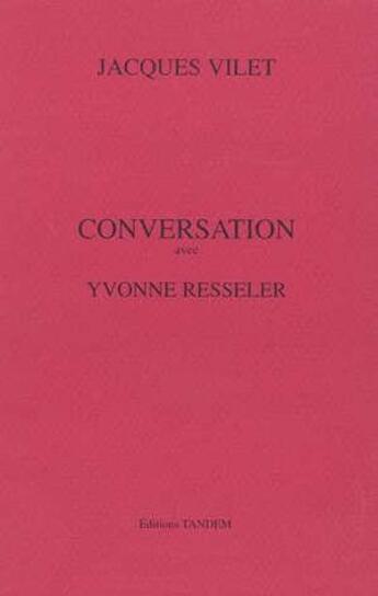 Couverture du livre « Conversation avec ; Yvonne Resseler » de Jacques Vilet aux éditions Tandem