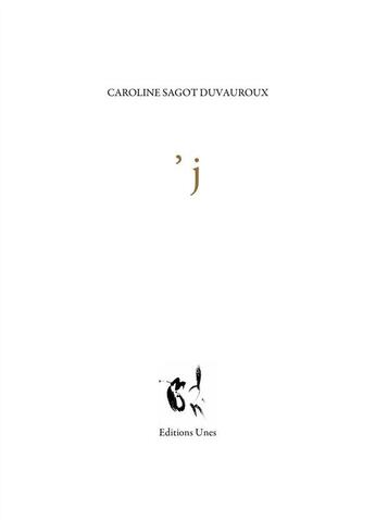 Couverture du livre « 'J » de Caroline Sagot Duvauroux aux éditions Unes