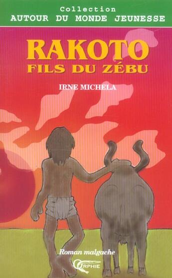 Couverture du livre « Rakoto, fils du zebu - roman » de Irne Michela aux éditions Orphie