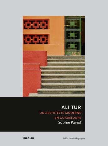 Couverture du livre « Ali Tur ; un architecte moderne en Guadeloupe » de Sophie Paviol aux éditions Infolio