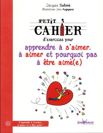 Couverture du livre « Petit cahier d'exercices ; pour apprendre à s'aimer, à aimer et pourquoi pas à être aimé(e) » de Jacques Salomé et Jean Augagneur aux éditions Jouvence